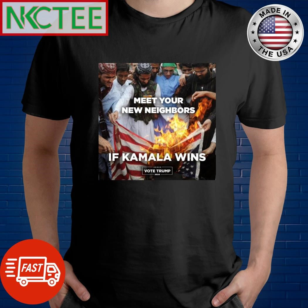 Meet your new neighbors if Kamala Harris wins vote Trump 2024 shirt