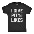 Mens I Give Pity Likes Tshirt Funny Social Media Novelty Graphic Tee For Guys Hoodie, Sweatshirt | PureTeeCo.com