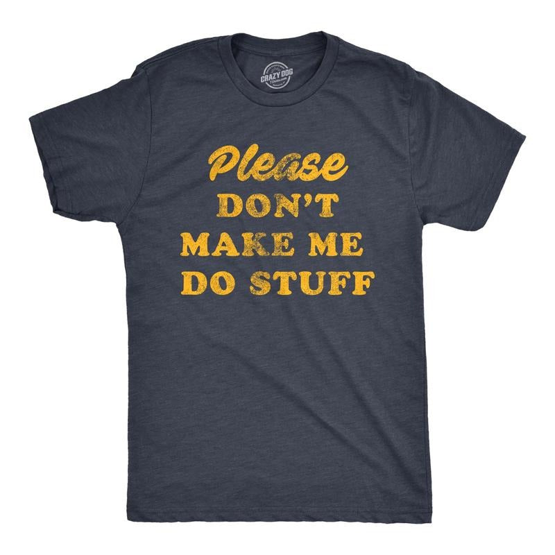 Mens Please Don't Make Me Do Stuff Tshirt Funny Lazy Introverted Graphic Tee Hoodie, Sweatshirt | PureTeeCo.com