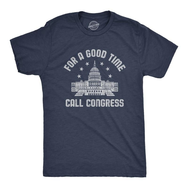 Mens for A Good Time Call Congress T Shirt Funny Political USA Election Novelty Graphic Tee Mens Funny T Shirts Cool...