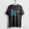 Mi Cultura Viva En Mi T Shirt