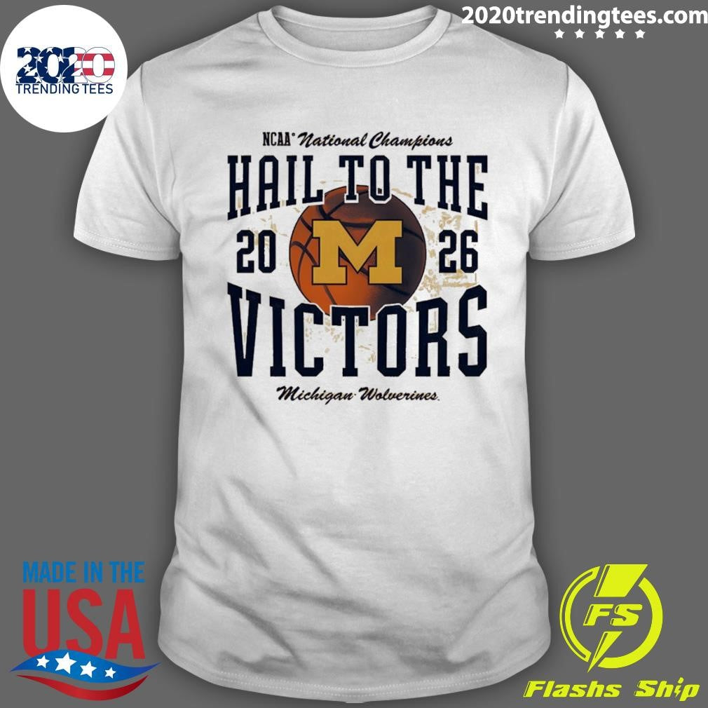 Michigan Wolverines Ncaa Men’s Basketball National Champions Hail To The Victors 2026 Shirt