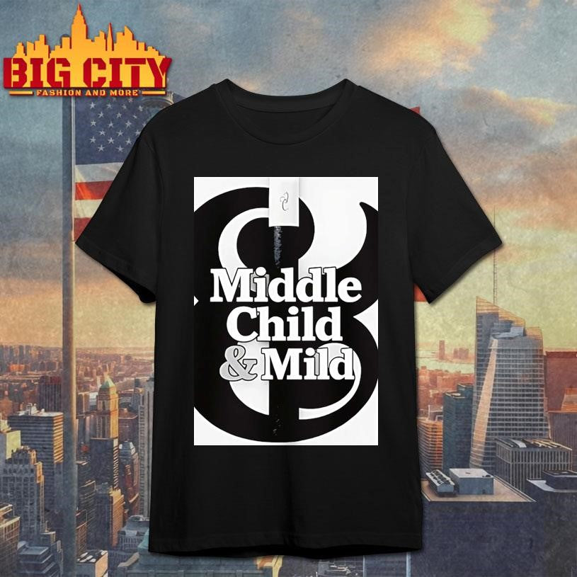 Middle Child And Mild Shirt