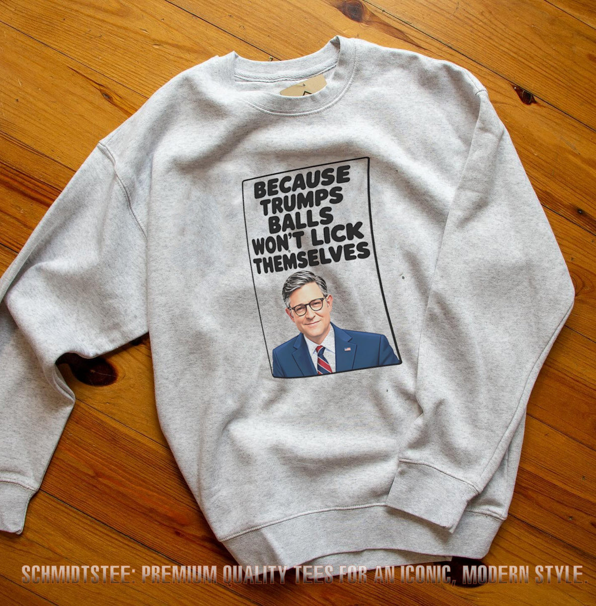 Mike Johnson Satire Because Trumps Balls Won’t Lick Themselves shirt