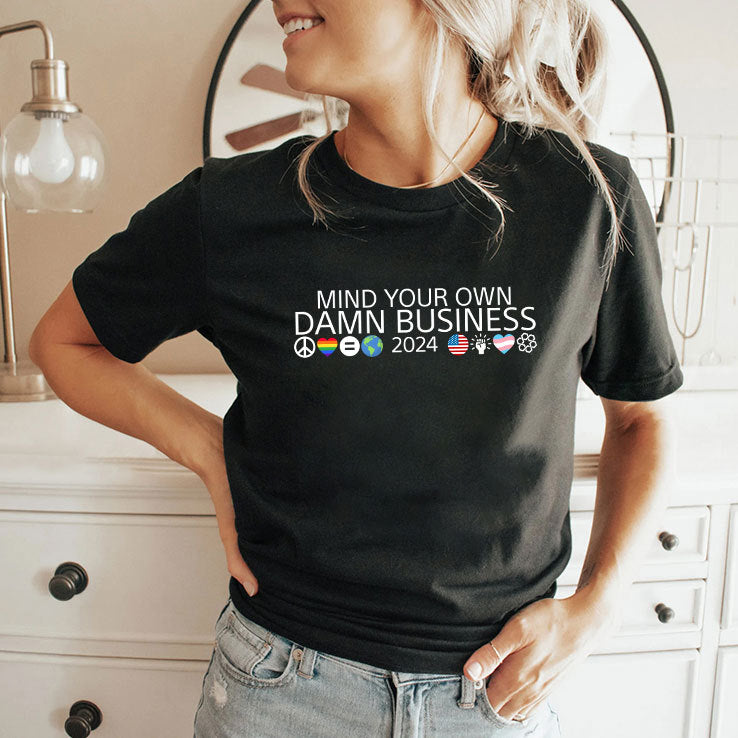 Mind Your Own Damn Business US Issues Shirt