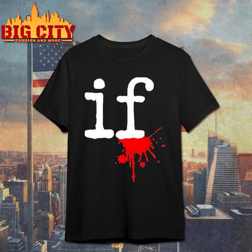 Mindless Self Indulgence If Shirt