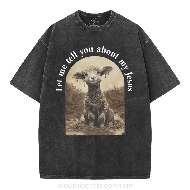 [ Mineral Wash ] Let Me Tell You About Jesus Christian Washed Shirt Jesus Graphic Washed Style Shirt