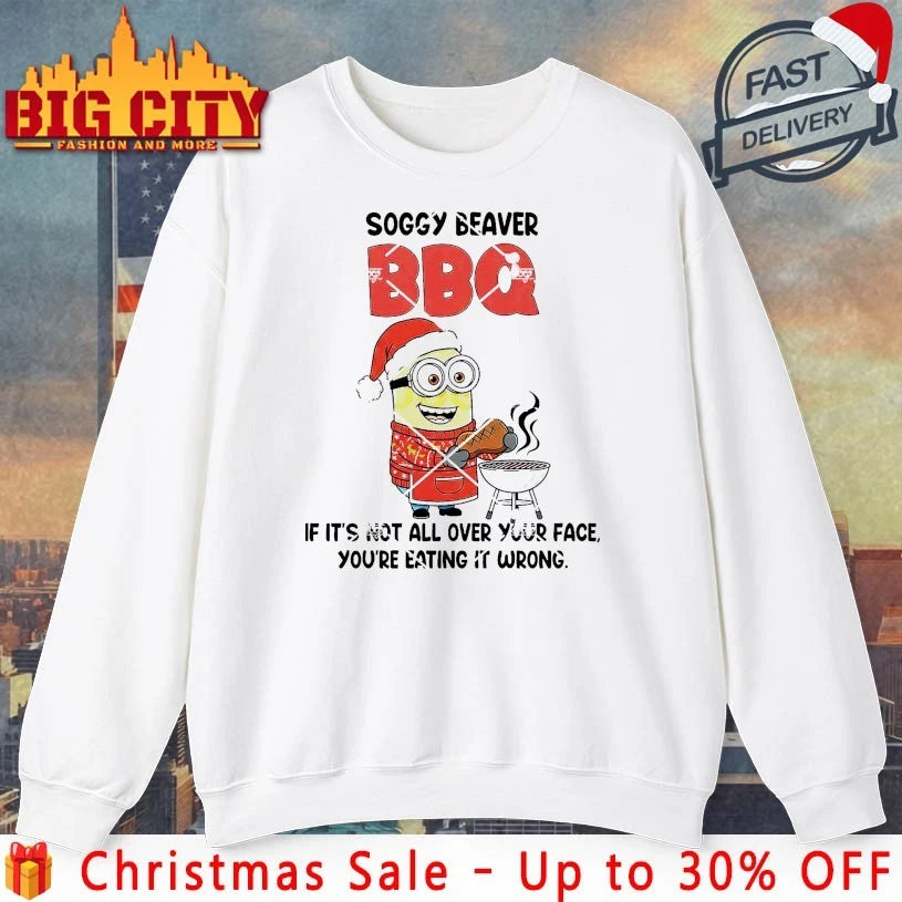 Minion Christmas Soggy Beaver BBQ If It’s Not All Over You face shirt