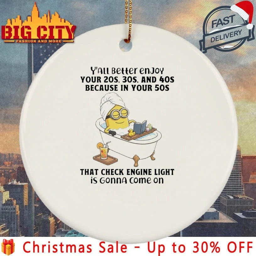 Minion Christmas Yall Better Enjoy Your 20s 30s And 40s Because In Your 50s That Check Engine Light In Gonna Come On shirt