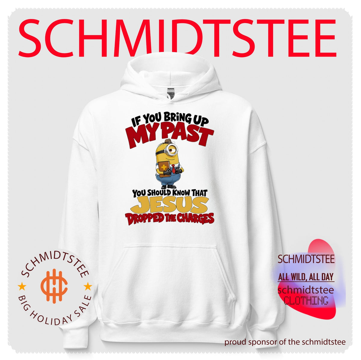 Minion if you bring up my past you should know that Jesus dropped the charges shirt