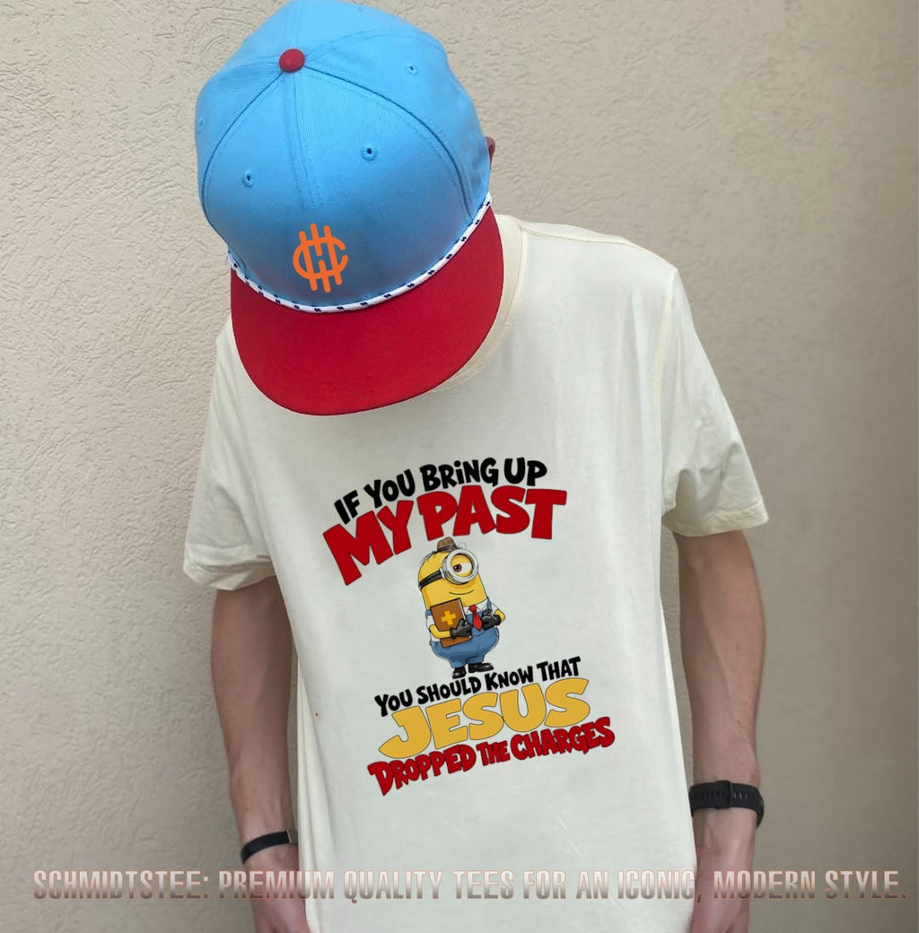 Minion if you bring up my past you should know that Jesus dropped the charges shirt