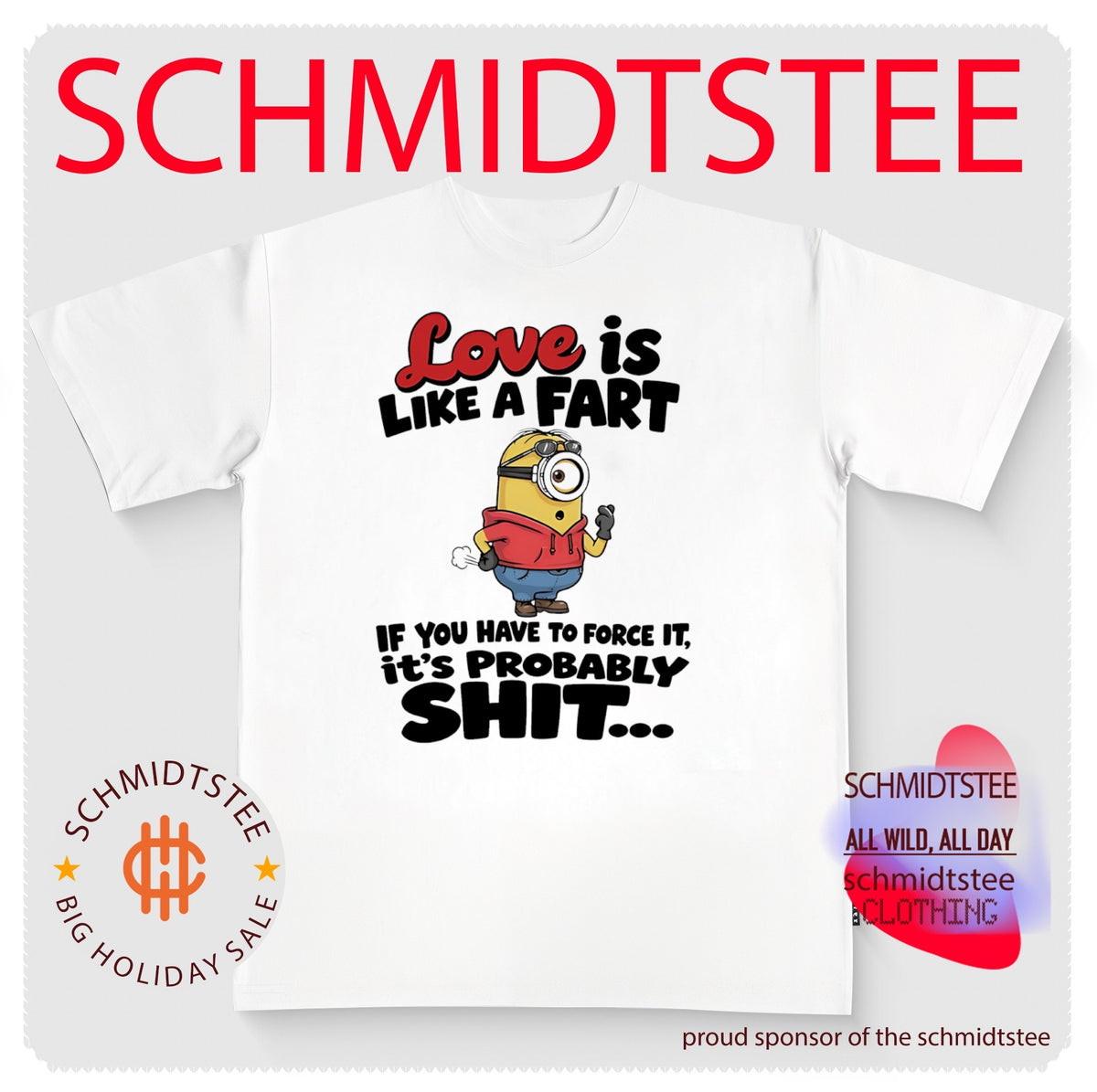 Minion love is like a fart if you have to force it it’s probably shit shirt
