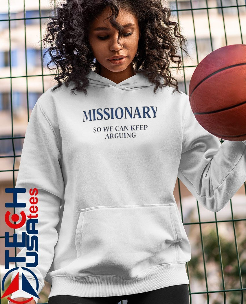 Missionary so we can keep arguing T-shirt