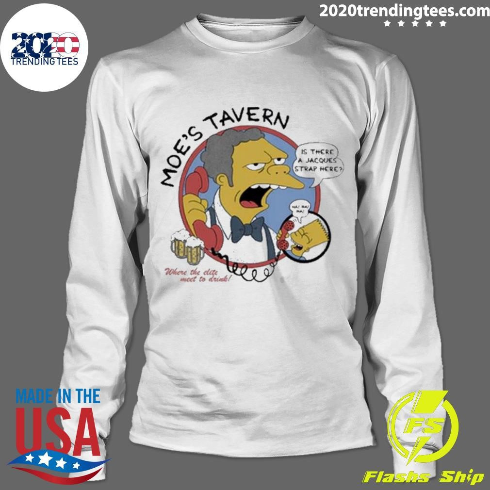 Moe’s Tavern Is There A Jacques Strap Hepe Shirt