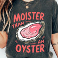 Moister Than An Oyster Shirt, Retro Funny Graphic Tee, Unique Humor T-Shirt, Cool Gift Idea, Trendy Casual Wear, Fun...