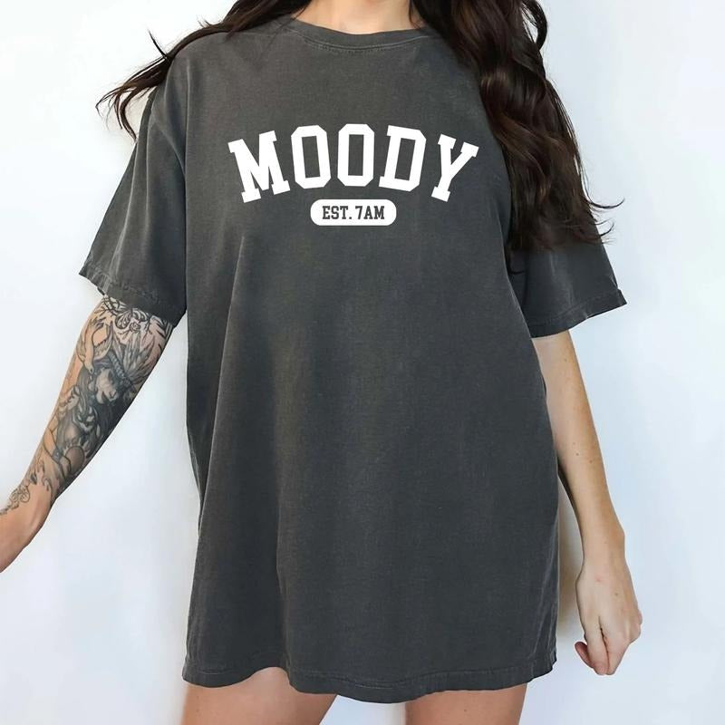 Moody Est 7AM Shirt, Moody Graphic Printed Tee, Adult Humor Unhinged Shirt, Not In the Mood Graphic T-shirt, Sarcastic...