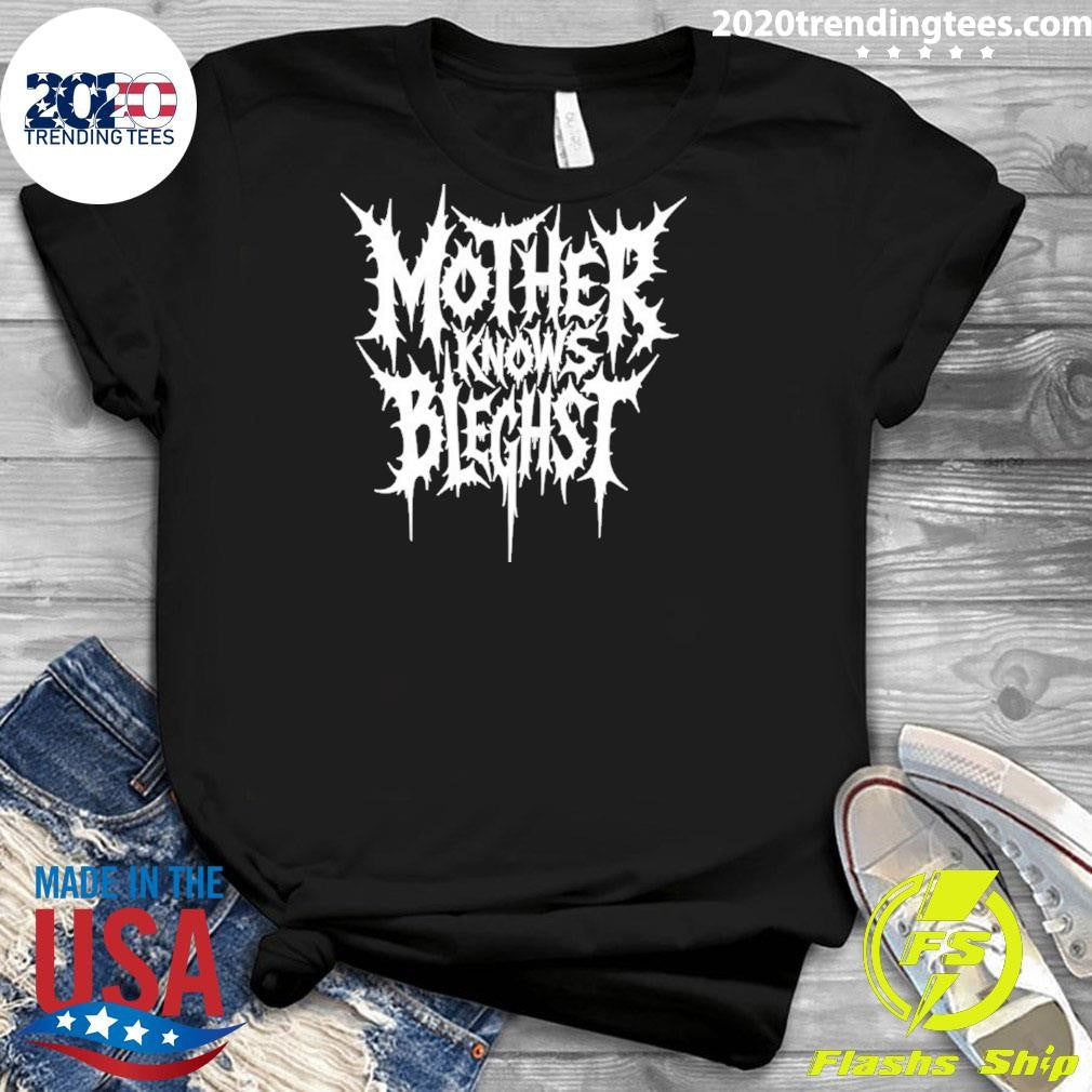 Mother Knows Bleghst Shirt