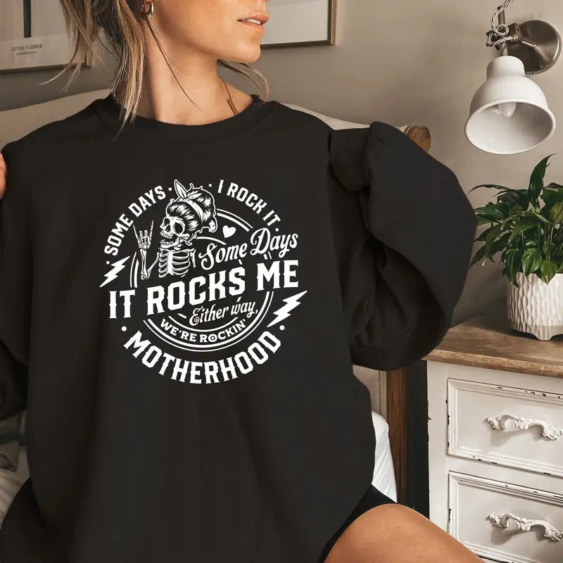 Motherhood Some Days I Rock It Some Days It Rocks Me Sweatshirt Motherhood Motivational Recover Hoodie Skull Recovery...
