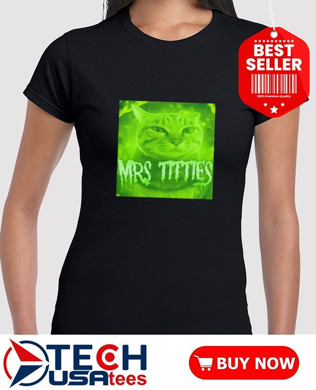 Mrs Titties cat meme shirt