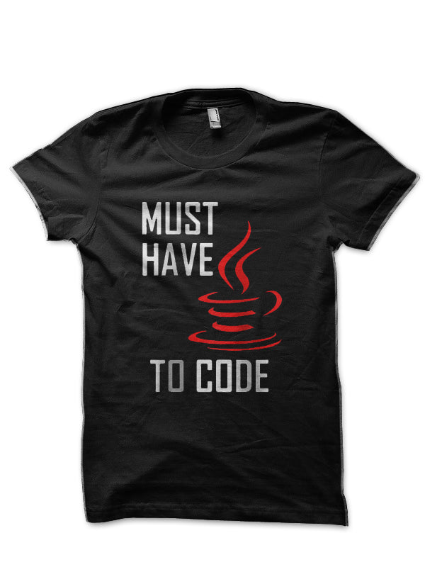 Must Have Java To Code Black T-Shirt Hoodie, Sweatshirt | PureTeeCo.com
