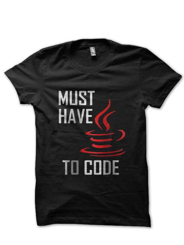 Must Have Java To Code T-Shirt Hoodie, Sweatshirt | PureTeeCo.com