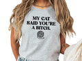 My Cat Said You Are A Bi$ch Graphic Shirt for Women, Cat Lover T-Shirt, Offensive Women's Top Hoodie, Sweatshirt