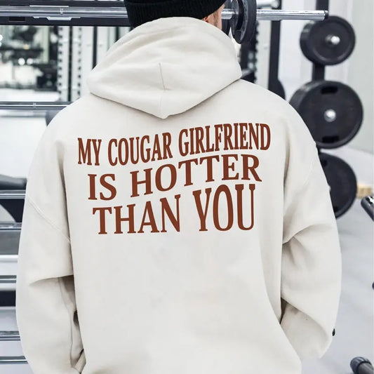 My Cougar Girlfriend Is Hotter Than You Hoodie, Valentine Hoodie, Anniversary Gift, Gift for Boyfriend, Gift for Him, Funny Sweatshirt