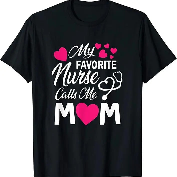 My Favorite Nurse Calls Me Mom Shirt, Mother's Day Gift, Cute Nurse T-Shirt, Nurse Week, Healthcare Gift, Nurse Shirt,...