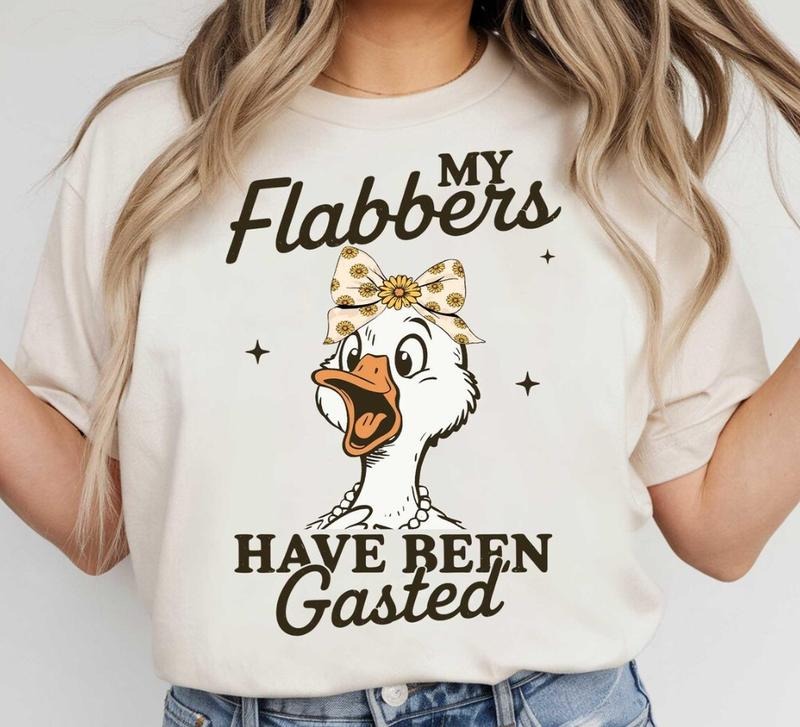 My Flabbers Have Been Gasted Shirt, Gag Gift Rude Goose Mood Snarky Animal Tee Trendy Style Hoodie, Sweatshirt