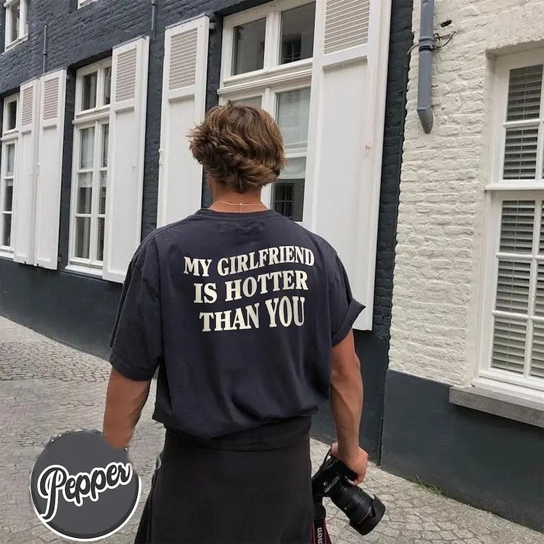 My Girlfriend Is Hotter Than You Shirt, Fun Boyfriend Shirt, Gift For Boyfriend, Valentines Shirt, Aesthetic Tee,...