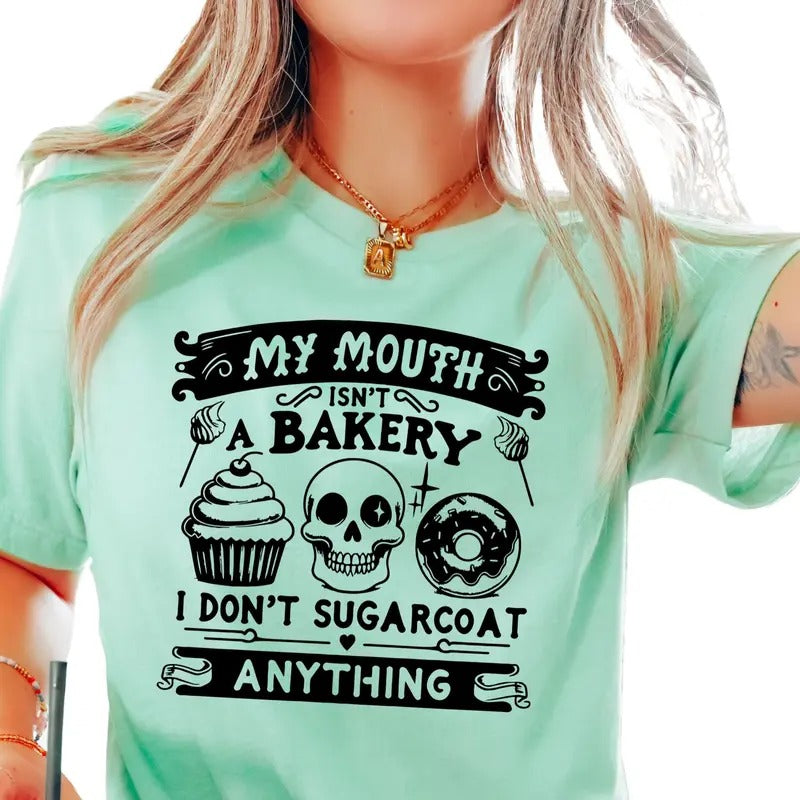 My Mouth Isn't a Bakery, I Don't Sugarcoat Anything Unisex T-Shirt Hoodie, Sweatshirt | PureTeeCo.com