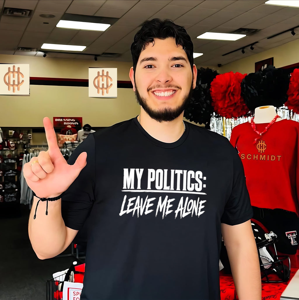 My Politics Are Leave Me Alone Shirt