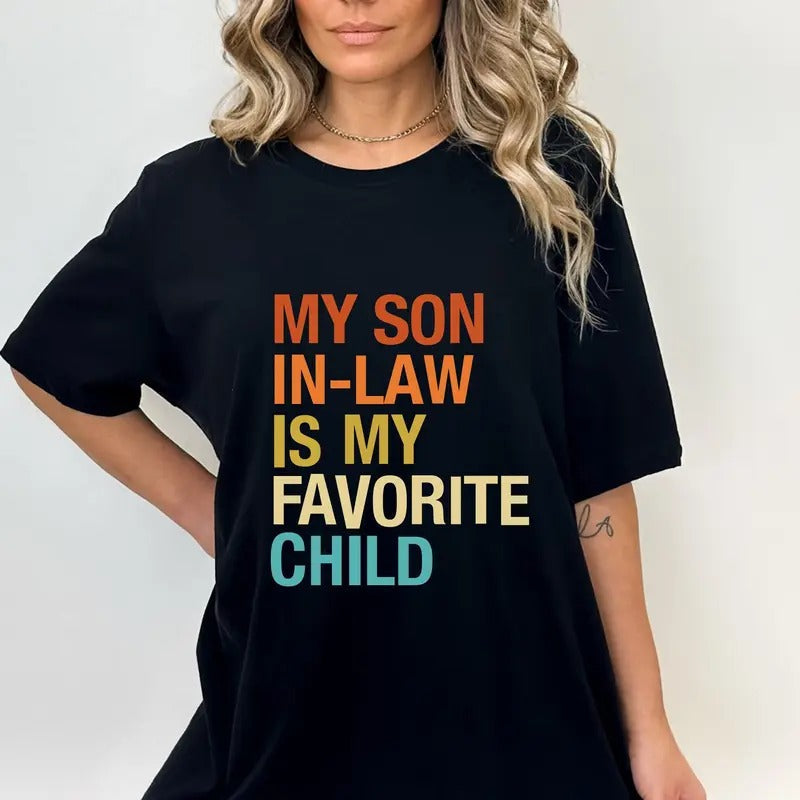 My Son In Law Is My Favorite Child Shirt, Funny Family T-shirt, Funny Son Tee, Gift For Mother In Law, Favorite Son In...