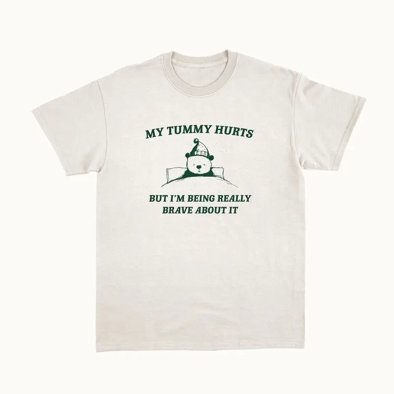 My Tummy Hurts But I'm Being Really Brave About It - Unisex T Shirt Hoodie, Sweatshirt | PureTeeCo.com