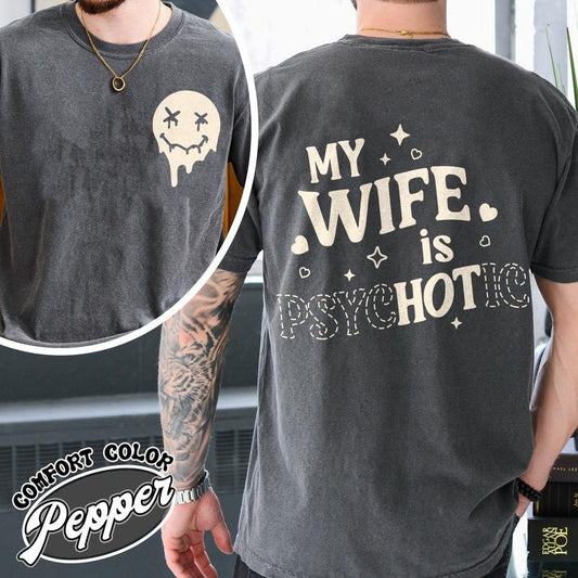 My Wife Is Psychotic Shirt, Funny Husband Shirt, Birthday Gift for Him, Anniversary Gift for Husband, Funny Mens Gift Ideas, Gifts for Men Funny