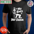 My body her choice shirt