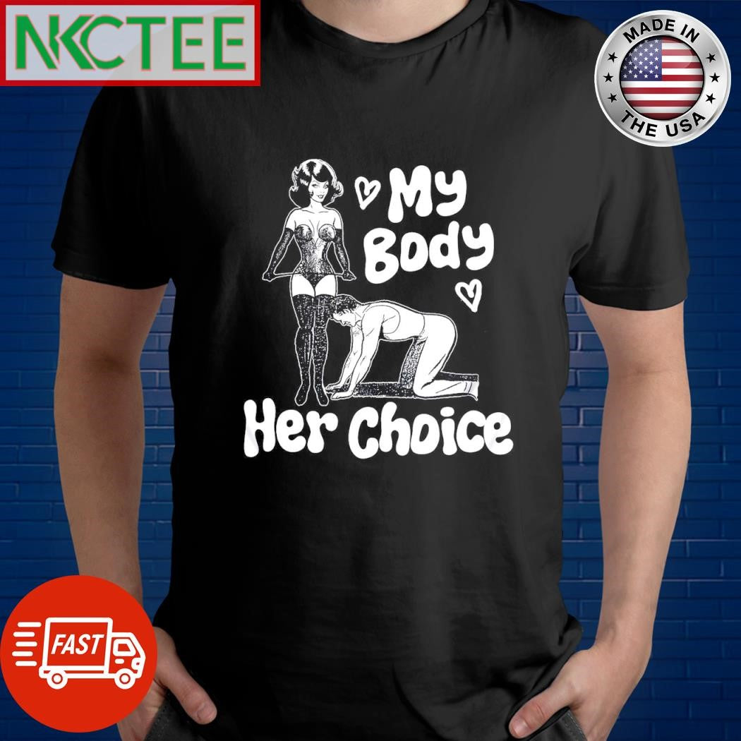 My body her choice shirt
