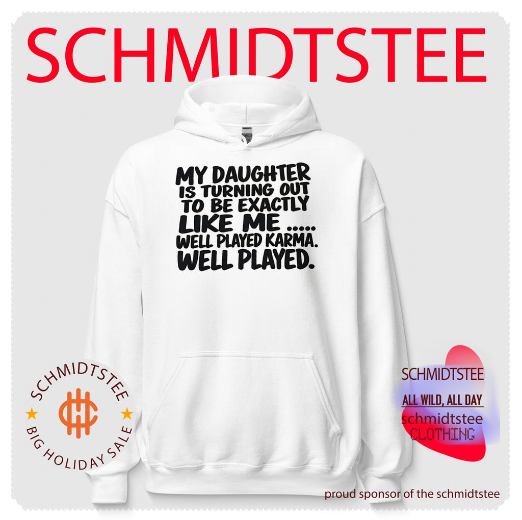 My daughter is turning out to be exactly like me well played karma well played shirt