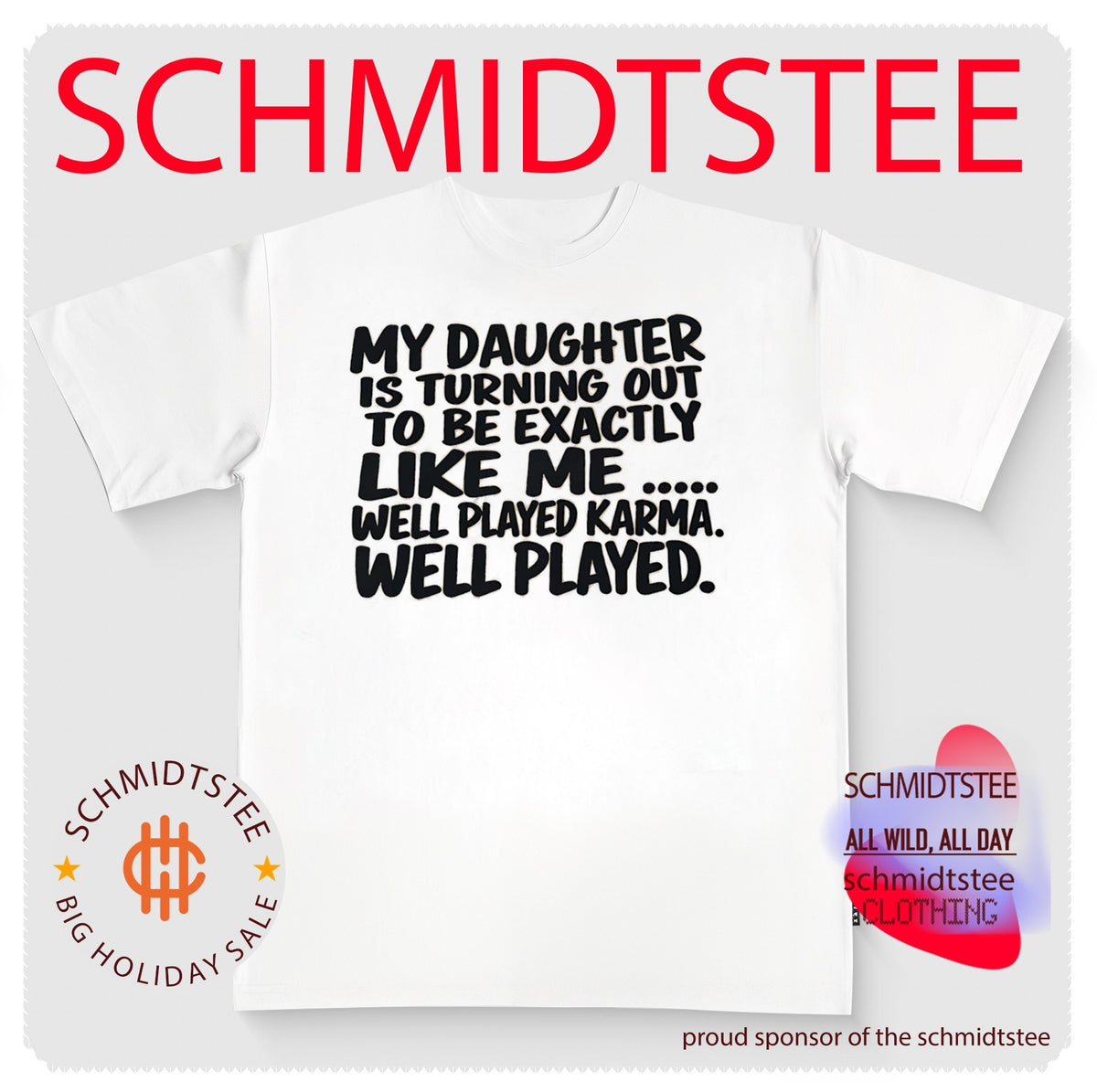 My daughter is turning out to be exactly like me well played karma well played shirt