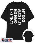My dog tilts his head like that shirt