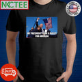 My president took a bullet for America Donald Trump shirt