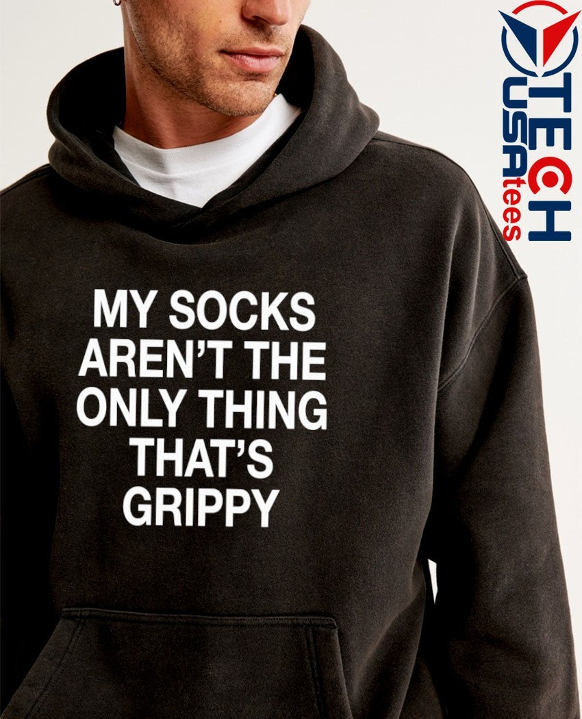 My socks aren’t the only thing that’s grippy shirt