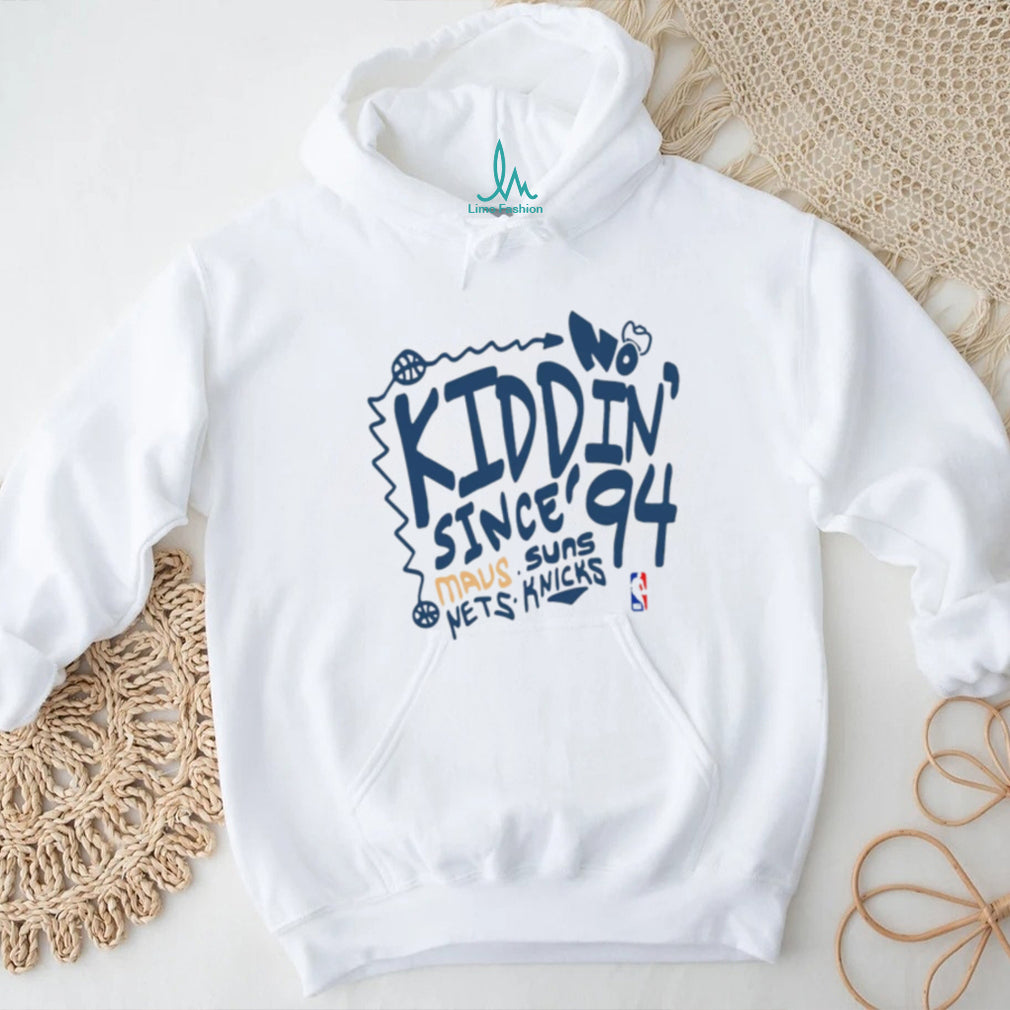 NBA No Kiddin’ Since 94 Mavs Suns Mets Knicks shirt