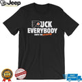 Philadelphia Flyers Fuck Everybody ignite the orange shirt