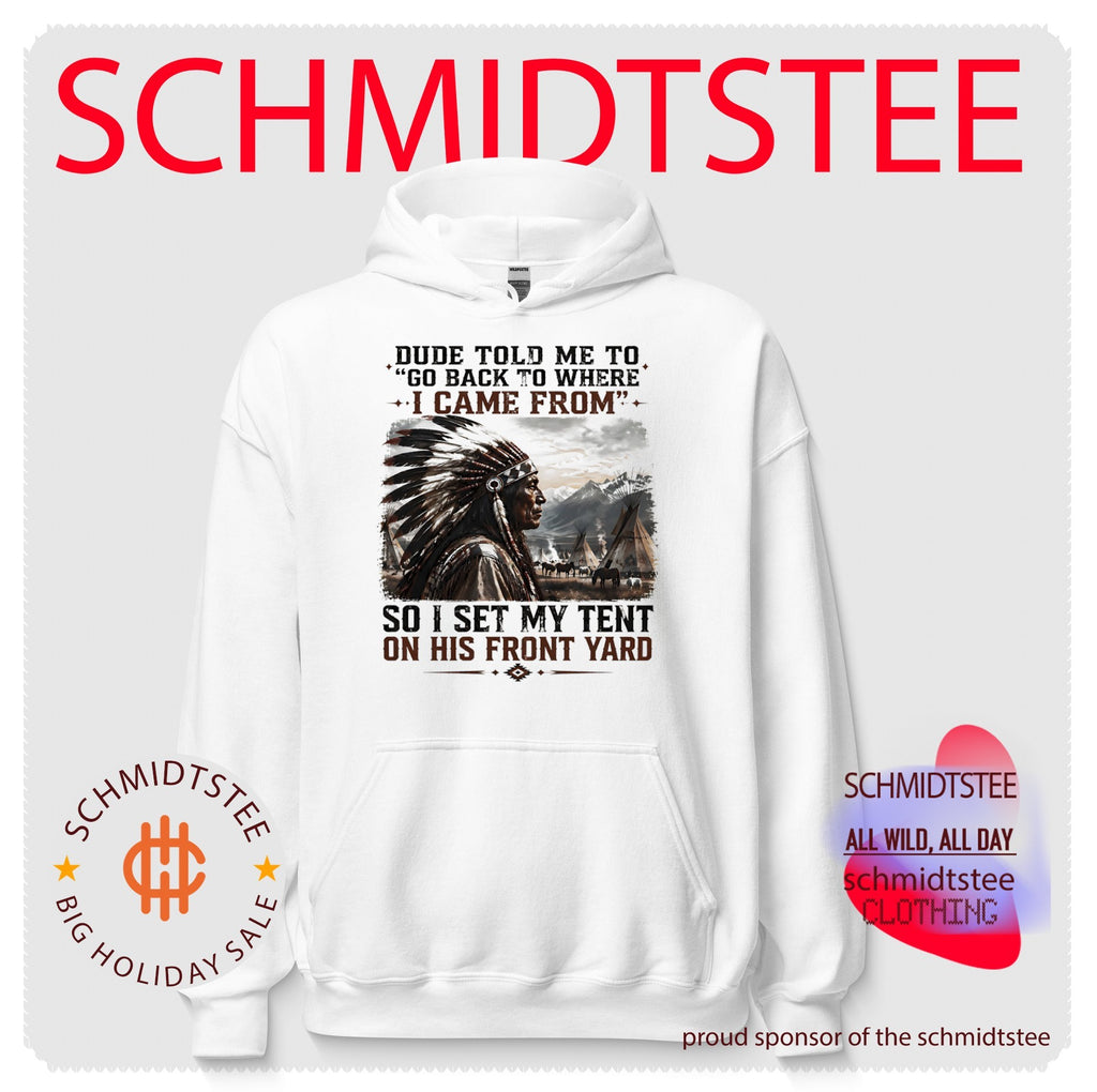 Native American Dude Told Me to Go Back to Where I Came From Tent Quote shirt
