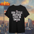 Nebraska Rivalry Our Little Brother Lives In Omaha Shirt