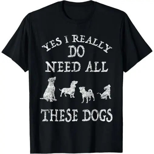 Need All These Dogs Gift For Dog Lover Dog Rescue Shirt T-Shirt Made in USA Hoodie, Sweatshirt | PureTeeCo.com