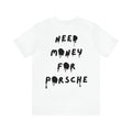 Need Money For Porsche T Shirt Back Hoodie, Sweatshirt | PureTeeCo.com