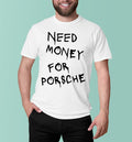 Need Money For Porsche T-Shirt Hoodie, Sweatshirt | PureTeeCo.com