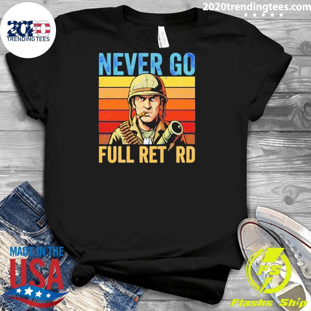 Never Go Full Retard Vintage Shirt